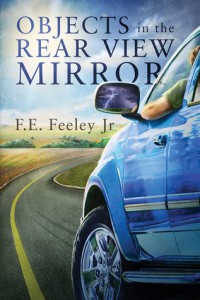 Objects in the Rearview Mirror by F.E. Feeley Jr