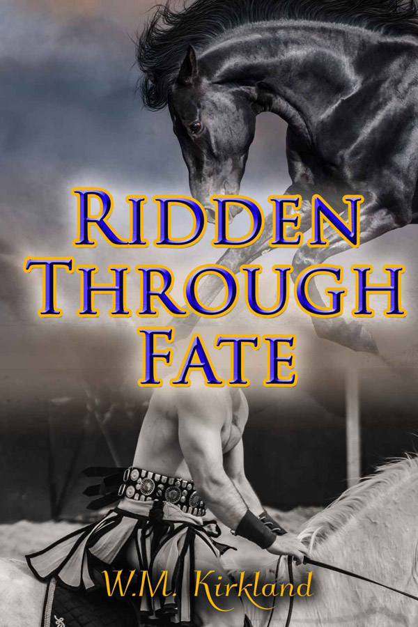 Ridden Through Fate, by W.M. Kirkland