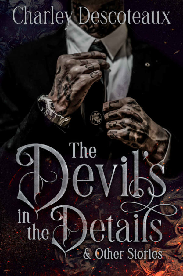 The Devil’s In The Details & Other Stories - Charlie Descoteaux 