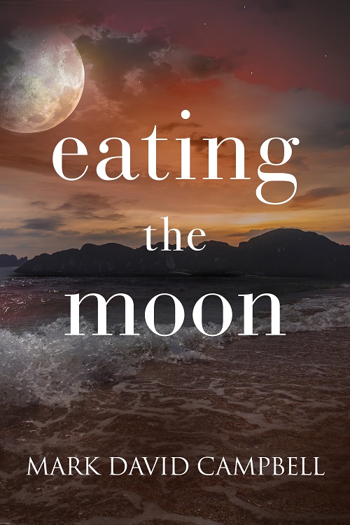 Eating The Moon - Mark David Campbell