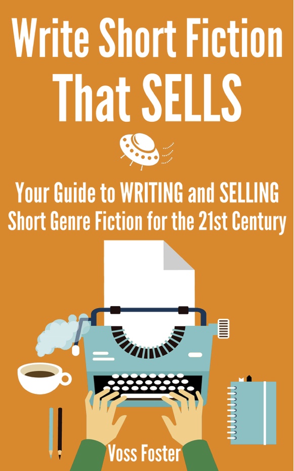 Write Short Fiction That Sells - Voss Foster