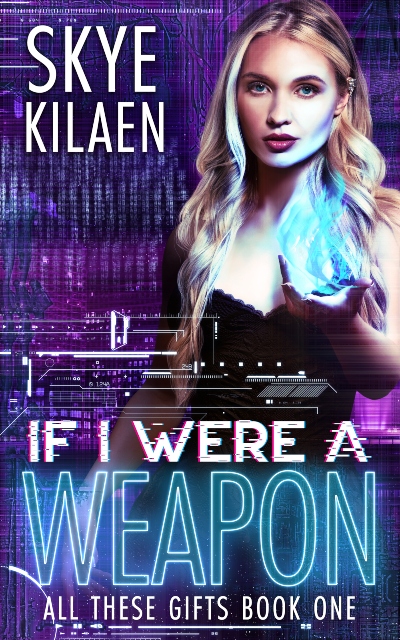 If I Were A Weapon - Skye Kilean