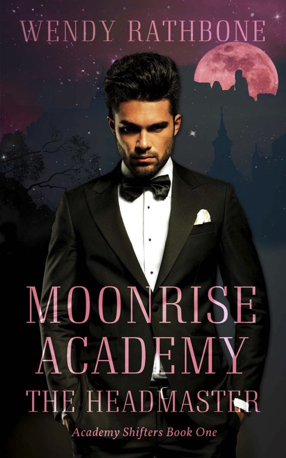 Moonrise Academy: The Headmaster - Wendy Rathbone