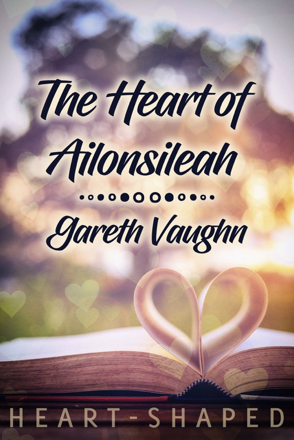 The Heart Of Ailonsileah - Gareth Vaughn