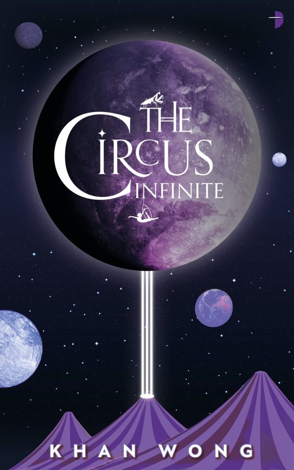 The Circus Infinite - Khan Wong