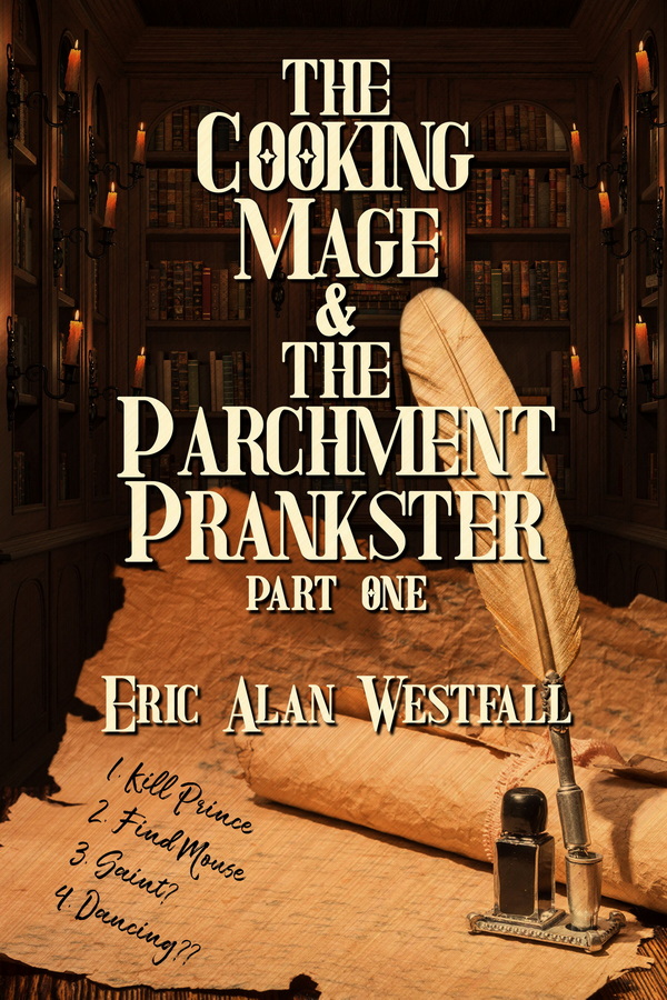 The Cooking Mage and the Parchment Prankster Book One - Eric Alan Westfall