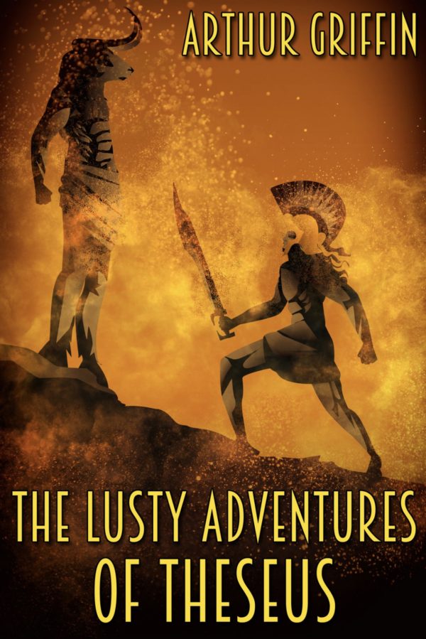 The Lusty Adventures of Theseus - Arthur Griffin