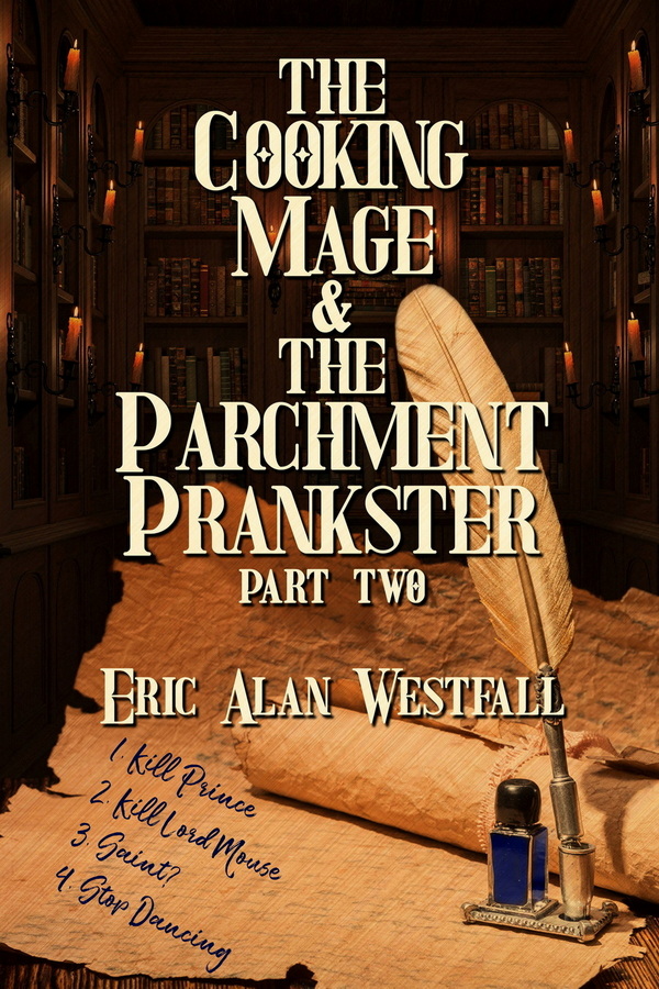 The Cooking Mage and the Parchment Master Part Two - Eric Alan Westfall