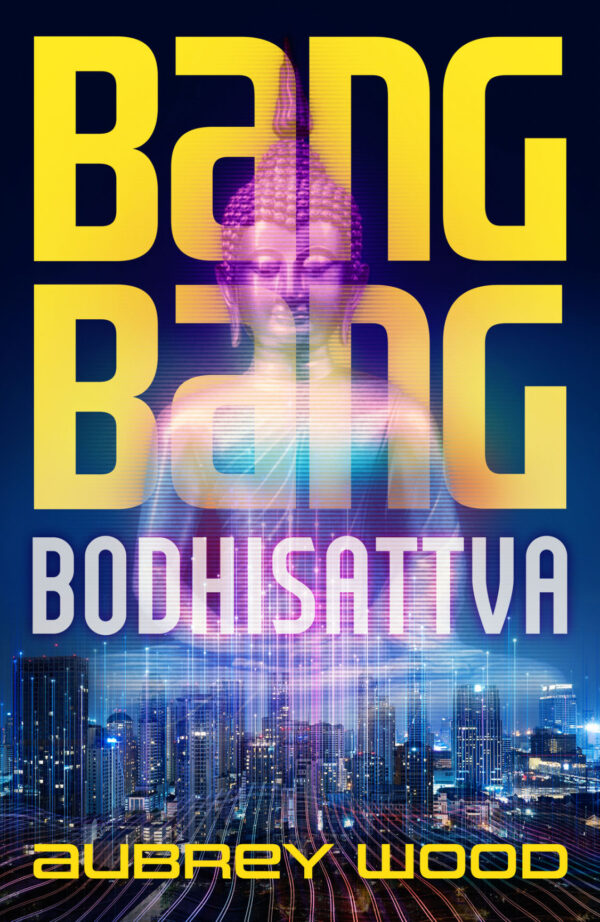 Bang Bang Bodhisattva - Aubrey Wood
