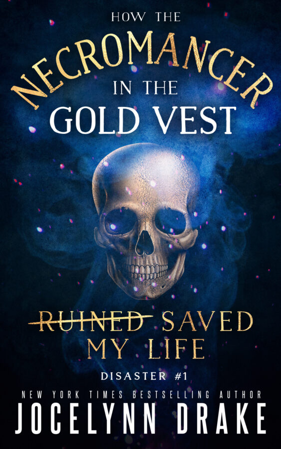 How the Necromancer in the Gold Vest Saved My Life: Disaster #1 - Jocelynn Drake