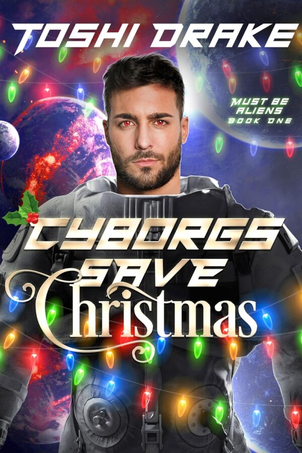 Cyborgs Save Christmas - Toshi Drake