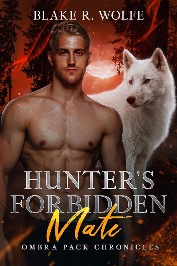 Hunter's Forbidden Mate - Blake R. Wolfe