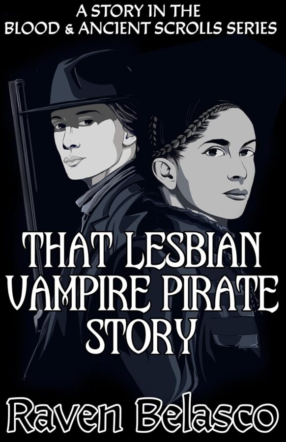 That Lesbian Vampire Pirate Story - Raven Belasco