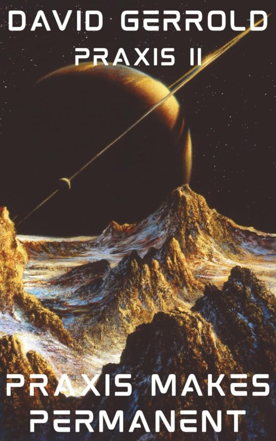 New Release: Praxis II: Praxis Makes Permanent - David Gerrold