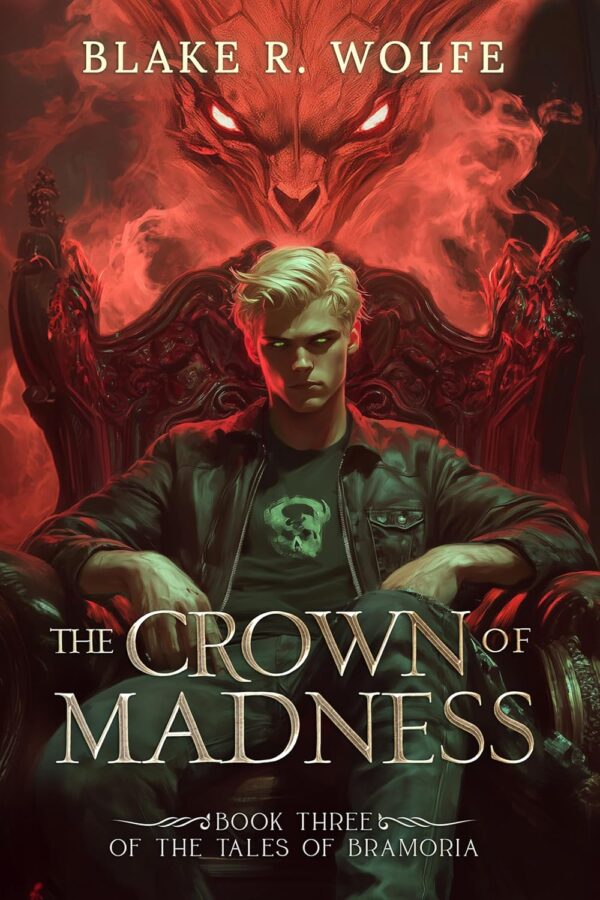 The Crown of Madness - Blake R. Wolfe