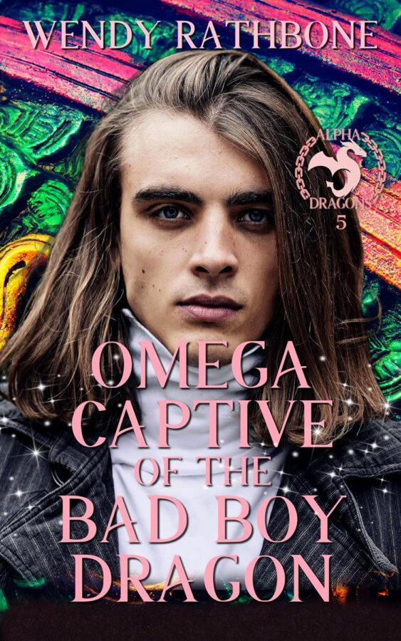 Omega Captive of the Bad Boy Dragon - Wendy Rathbone